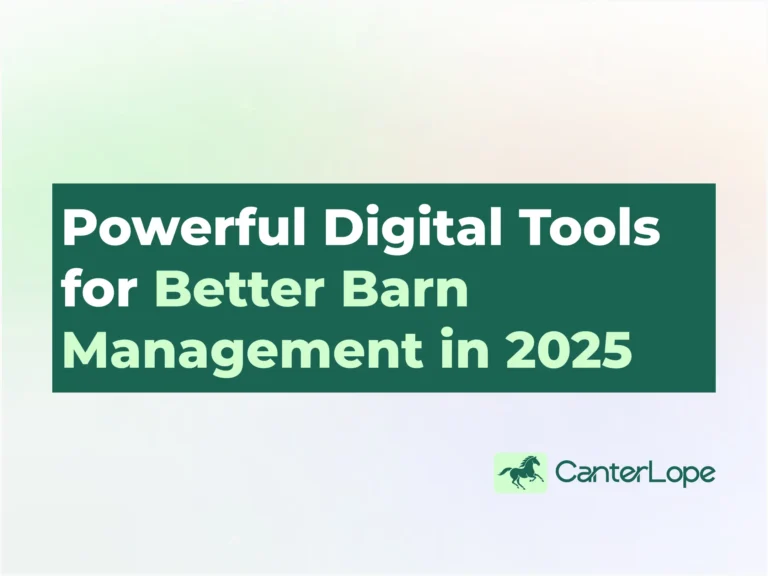 Powerful Digital Tools for Better Barn Management in 2025 - CanterLope