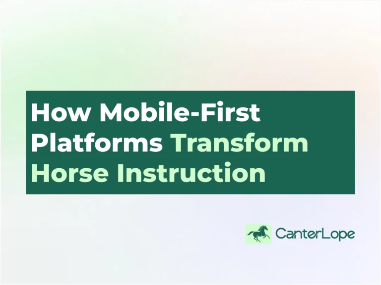 How Mobile-First Platforms Transform Horse Instruction - CanterLope